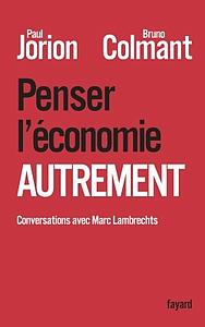 Penser l'économie autrement - Conversations avec Marc Lambrechts