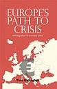 Europe's Path to Crisis - Disintegration via Monetary Union