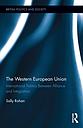 The Western European Union - International Politics Between Alliance and Integration