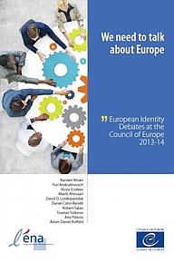 We need to talk about Europe - European Identity Debates at the Council of Europe 2013-14