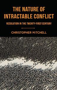 The Nature of Intractable Conflict - Resolution in the Twenty-First Century
