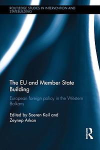The EU and Member State Building - European Foreign Policy in the Western Balkans