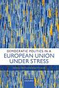 Democratic Politics in a European Union Under Stress