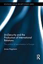 (In)Security and the Production of International Relations - The Politics of Securitisation in Europe