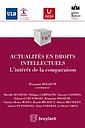 Actualités en droits intellectuels : l'intérêt de la comparaison