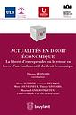 Actualités en droit économique - La liberté d’entreprendre ou le retour en force d’un fondamental du droit économique