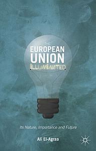 The European Union Illuminated - Its Nature, Importance and Future