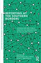 Reporting at the Southern Borders - Journalism and Public Debates on Immigration in the US and the EU