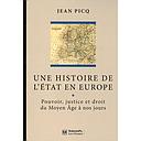 Une histoire de l'Etat en Europe - Pouvoir, justice et droit du Moyen Age à nos jours - 3ème édition revue et augmentée  