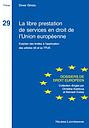 La libre prestation de services en droit de l'Union européenne - Examen des limites à l'application des articles 56 et ss TFUE
