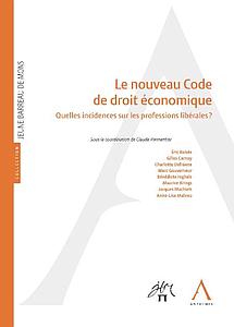 Le nouveau Code de droit économique - Quelles incidences sur les professions libérales ?