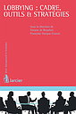 Lobbying - cadre, outils et stratégies 