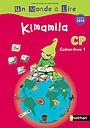 Un monde à lire : Kimamila CP - cahier livre 1