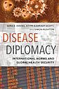 Disease Diplomacy - International Norms and Global Health Security