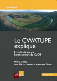 Le CWATUPE expliqué (éd. 2014) - Et indications sur l'avant-projet de CoDT