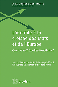 L'identité à la croisée des États et de l'Europe - Quel sens ? Quelles fonctions ?