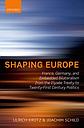Shaping Europe - France, Germany, and Embedded Bilateralism from the Elysée Treaty to Twenty-First Century Politics