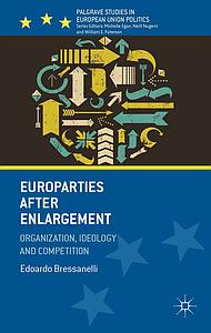 Europarties After Enlargement - Organization, Ideology and Competition
