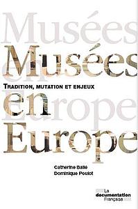 Musées en Europe - Tradition, mutation et enjeux