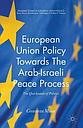 European Union Policy Towards The Arab-Israeli Peace Process - The Quicksands of Politics