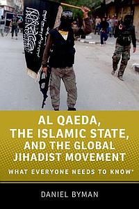 Al Qaeda, the Islamic State, and the Global Jihadist Movement - What Everyone Needs to Know
