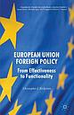 European Union Foreign Policy - From Effectiveness to Functionality