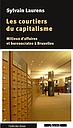 Les Courtiers du capitalisme - Milieux d’affaires et bureaucrates à Bruxelles 