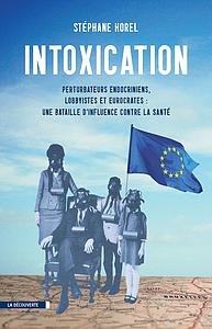 Intoxication - Perturbateurs endocriniens, lobbyistes, eurocrates : une bataille d'influence contre la santé