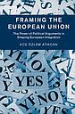 Framing the European Union - The Power of Political Arguments in Shaping European Integration