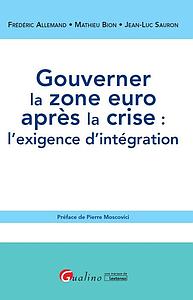 Gouverner la zone euro après la crise - l'exigence d'intégration