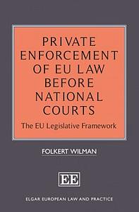Private Enforcement of EU Law Before National Courts Private Enforcement of EU Law Before National Courts - The EU Legislative Framework 