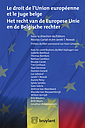 Le droit de l'Union européenne et le juge belge / Het recht van de Europese Unie en de Belgische rechter