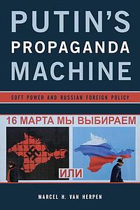 Putin's Propaganda Machine - Soft Power and Russian Foreign Policy