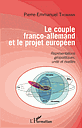 Le couple franco-allemand et le projet européen - Représentations géopolitiques, unité et rivalités