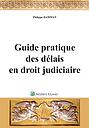 Guide pratique des délais en droit judiciaire