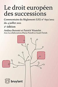 Le droit européen des successions - Commentaire du Règlement n°650/2012 du 4 juillet 2012 - 2e édition