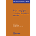 Union européenne et USA : protection sociale des travailleurs migrants