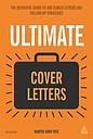 Ultimate Cover Letters - The Definitive Guide to Job Search Letters and Follow-up Strategies
