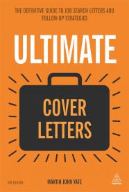 Ultimate Cover Letters - The Definitive Guide to Job Search Letters and Follow-up Strategies