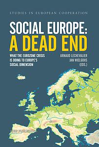Social Europe: A Dead End - What the eurozone crisis is doing to Europe's social dimension 