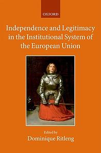Independence and Legitimacy in the Institutional System of the European Union