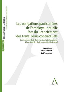 Les obligations particulières de l'employeur public lors du licenciement de travailleurs contractuels - Les méandres de la doctrine et de la jurisprudence à la croisée des droits administratif et social