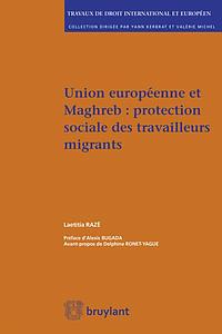 Union européenne et Maghreb - Protection sociale des travailleurs migrants