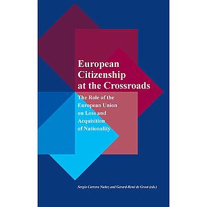 European citizenship at the crossroads - The Role of the European Union on Loss and Acquisition of Nationality