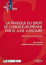 La pratique du droit de l'Union européenne par le juge judiciaire