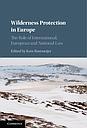 Wilderness Protection in Europe - The Role of International, European and National Law