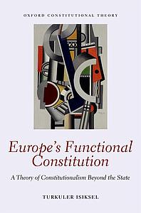 Europe's Functional Constitution - A Theory of Constitutionalism Beyond the State