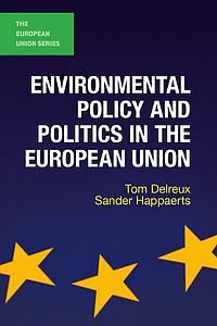 Environmental Policy and Politics in the European Union