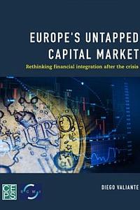 Europe’s Untapped Capital Market - Rethinking Financial Integration After the Crisis