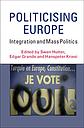 Politicising Europe - Integration and Mass Politics